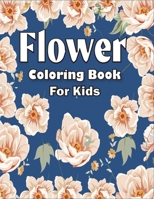 Flower Coloring Book for Kids: Flower Coloring Book with Fun for Kids, Easy, and Relaxing Coloring Pages B08NF339R6 Book Cover