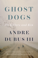 Ghost Dogs: On Killers and Kin 1324000449 Book Cover