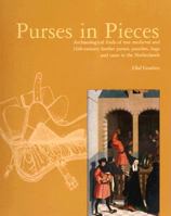 Purses in Pieces: archaeological finds of late medieval and 16th-century leather purses, pouches, bags and cases in the Netherlands 9089321365 Book Cover