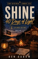 SHINE: 40 Days of Light — Explorer Edition: Ages 6-8 (Camp Wightman Resources) B0GYYNTL23 Book Cover