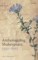 Anthologizing Shakespeare 1593 to 1603 0192868497 Book Cover