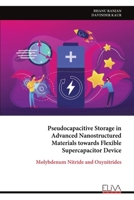 Pseudocapacitive Storage in Advanced Nanostructured Materials towards Flexible Supercapacitor Device: Molybdenum Nitride and Oxynitrides 9999316352 Book Cover