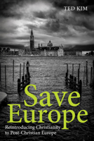 Save Europe: Reintroducing Christianity to Post-Christian Europe 1725279339 Book Cover