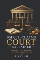 SMALL CLAIMS COURT EXPLAINED B0HG5WHM6R Book Cover