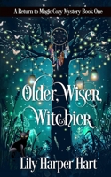 Older, Wiser, Witchier: A Return to Magic Cozy Mystery B0BCS3YS2B Book Cover