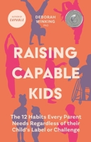 Raising Capable Kids: 12 Habits to Help You Help Your Child to Live Their Best Life 180501109X Book Cover