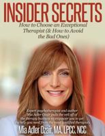 Insider's Secrets: How to Choose an Exceptional Therapist: 0990601420 Book Cover