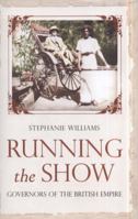 Running the Show: Governors of the British Empire 0670918040 Book Cover