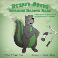 Stinky Steve Explains Daddy's Dabs: An Educational Children's Book about Cannabis Concentrates 0692260110 Book Cover