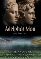 Adelphós Mou: My Brother B0BFTWF9G3 Book Cover