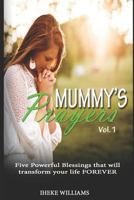 Mummy's Prayers: 5 Powerful Blessings that will Transform your Life FOREVER!!! 1794236430 Book Cover