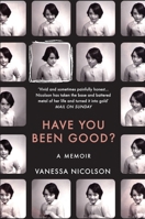 Have You Been Good?: A Memoir 1783780789 Book Cover