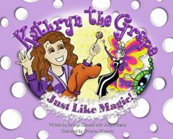 Kathryn the Grape Just Like Magic 0982927703 Book Cover