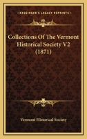 Collections Of The Vermont Historical Society V2 1168150221 Book Cover