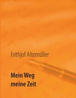 Mein Weg, meine Zeit (German Edition) 3749487146 Book Cover