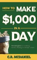 How to Make $1,000 in a Day: (how to Books That Really Work) 1539940594 Book Cover