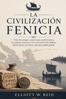 LA CIVILIZACIÓN FENICIA: Cómo los antiguos comerciantes mediterráneos, los expertos marineros y los innovadores del alfabeto dieron forma a los inicios del intercambio global. (Spanish Edition) B0GZ2Y1NJT Book Cover