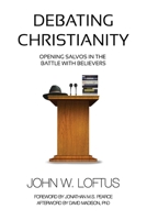 Debating Christianity: Opening Salvos in the Battle with Believers 1838239146 Book Cover