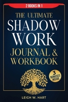 The Ultimate Shadow Work Journal & Workbook - 2 Books in 1: A Comprehensive Collection of Exercises, Prompts, and Affirmations for Profound ... , and Personal Growth (Heal, Grow, & Thrive) 1962767140 Book Cover