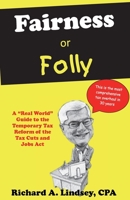 Fairness or Folly: A Real World Guide to the Temporary Tax Reform of the Tax Cuts and Jobs Act 1983944211 Book Cover