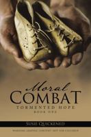 Moral Combat: Tormented Hope 1483459721 Book Cover