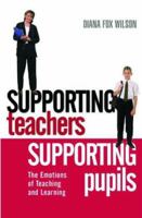 Supporting Teachers, Supporting Pupils: The Emotions of Teaching and Learning 041533523X Book Cover