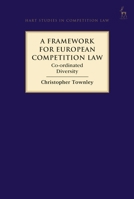 A Framework for European Competition Law: Co-ordinated Diversity 150991644X Book Cover