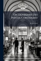 Dictionnaire Des Postes, Contenant... 1179281756 Book Cover