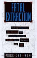 Fatal Extraction: The Story Behind the Florida Dentist Accused of Infecting His Patients With HIV And Poisoning Public Health 0787909912 Book Cover