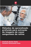 Métodos de aprendizado profundo para extração de imagens de vasos sanguíneos da retina 6205905302 Book Cover
