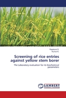 Screening of rice entries against yellow stem borer: The Laboratory evaluation for its biochemical parameters 3659557188 Book Cover