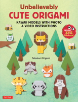 Unbelievably Cute Origami: Kawaii Models with Photo & Video Instructions 4805319143 Book Cover