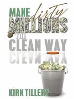 Make Dirty Millions The Clean Way: The Move/Book Dirty Millions The Clean Way 0615196004 Book Cover