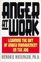 Anger at Work: Learning The Art Of Anger Management On The Job 0688120180 Book Cover