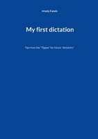 My first dictation: Tips from the Tippse for future dictators 3751969144 Book Cover