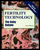 Fertility Technology: The Baby Debate (Focus on Science and Society) 143589006X Book Cover
