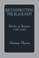 Reconstructing the Black Past: Blacks in Britain 1780-1830 (Studies in Slave and Post-Slave Societies and Cultures) 0714641308 Book Cover