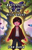 Butterflies of Change in the Belly Grove 1300121238 Book Cover