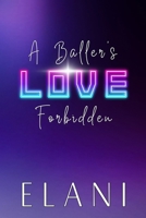 A Baller's Love Forbidden: An Unrequited/Secret Love, Coach's Daughter, Virgin/Bad Boy, College Basketball Romance B0CTYT45J4 Book Cover