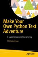 Make Your Own Python Text Adventure: A Guide to Learning Programming 1484232305 Book Cover