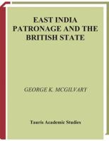 East India Patronage and the British State: The Scottish Elite and Politics in the Eighteenth Century 1350171425 Book Cover