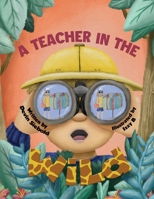 A Teacher In The Wild 0578260182 Book Cover