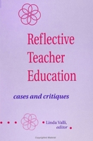 Reflective Teacher Education: Cases and Critiques (S U N Y Series in Teacher Preparation and Development) 079141132X Book Cover