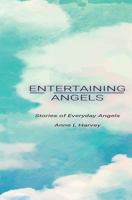 Entertaining Angels: Stories of Everyday Angels 1722352000 Book Cover
