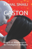 Gaston: Progrès et déliquescence de l'intelligence artificielle B095MS6824 Book Cover