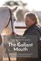 The Gallant Mouth: Creating the educated equine mouth for all disciplines 0578395088 Book Cover