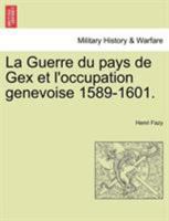 La Guerre Du Pays de Gex Et l'Occupation Genevoise 1589-1601. 0274642174 Book Cover