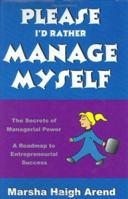 Please, I'd Rather Manage Myself 0974317608 Book Cover
