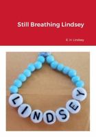 Still Breathing Lindsey 1794768904 Book Cover
