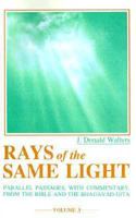 Rays of the Same Light: Parallel Passages With Commentary from the Bible and the Bhagavad Gita (Rays of the Same Light) 0916124495 Book Cover
